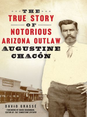 cover image of The True Story of Notorious Arizona Outlaw Augustine Chacón